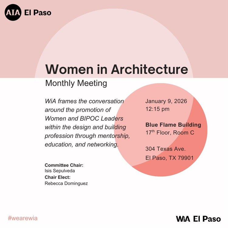 Join AIA El Paso Women in Architecture (WiA) for our monthly gathering—a space to connect, collaborate, and support women in the profession.

WiA frames the conversation around the promotion of Women and BIPOC Leaders within the design and building p
