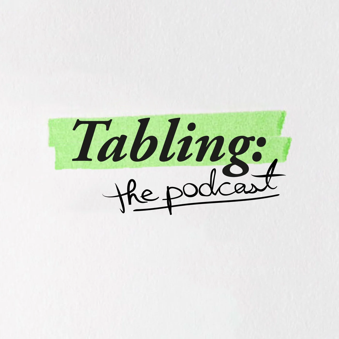 Tabling: The Podcast