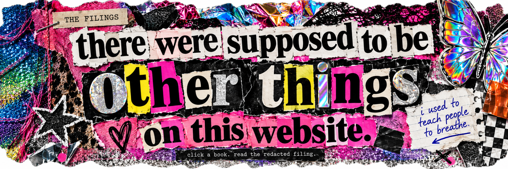 The filings. There were supposed to be other things on this website. I used to teach people to breathe. Click a book; read the redacted filing.