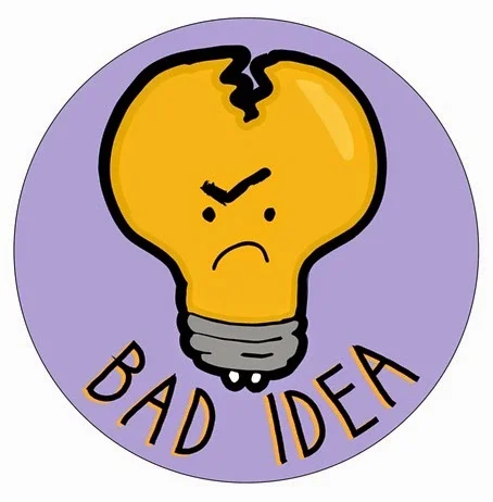 Bad ideas make the best memories. Bad idea картинки. Bad idea. Bad idea картинки. Good idea bad idea.