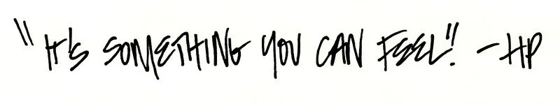 It's something you can feel. -HP