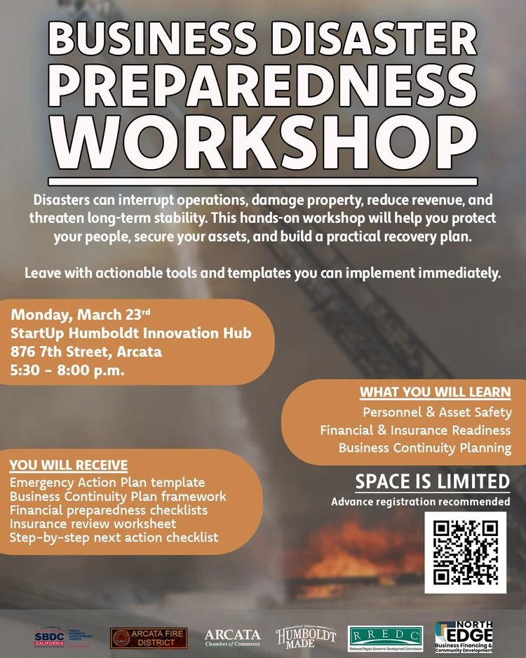 Business Disaster Preparedness Workshop Monday March 23 at the Startup Humboldt Innovation Hub from 5:30-8:00pm. Learn Personnel and asset safety, financial and insurance readiness, and more. 