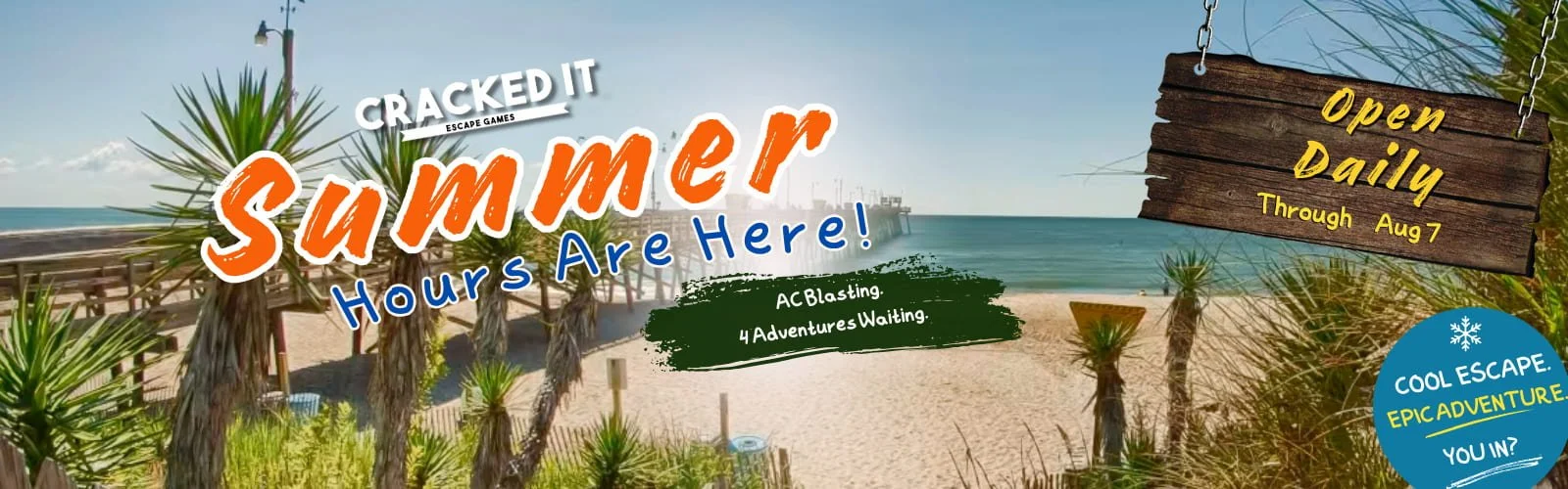 Cracked It Escape Games Summer Hours Banner - Open Daily Through August 7