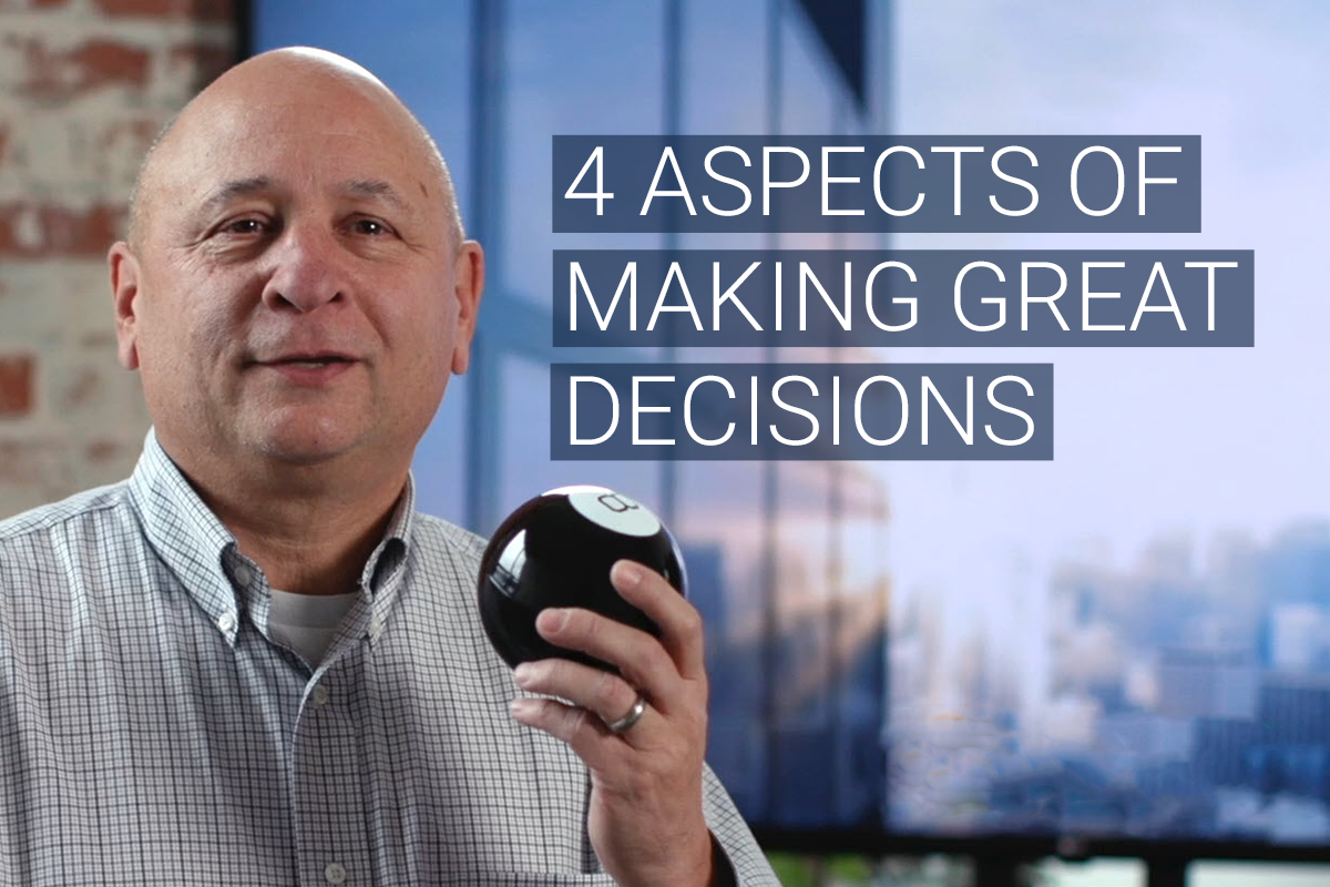 4 Aspects of Making Great Decisions