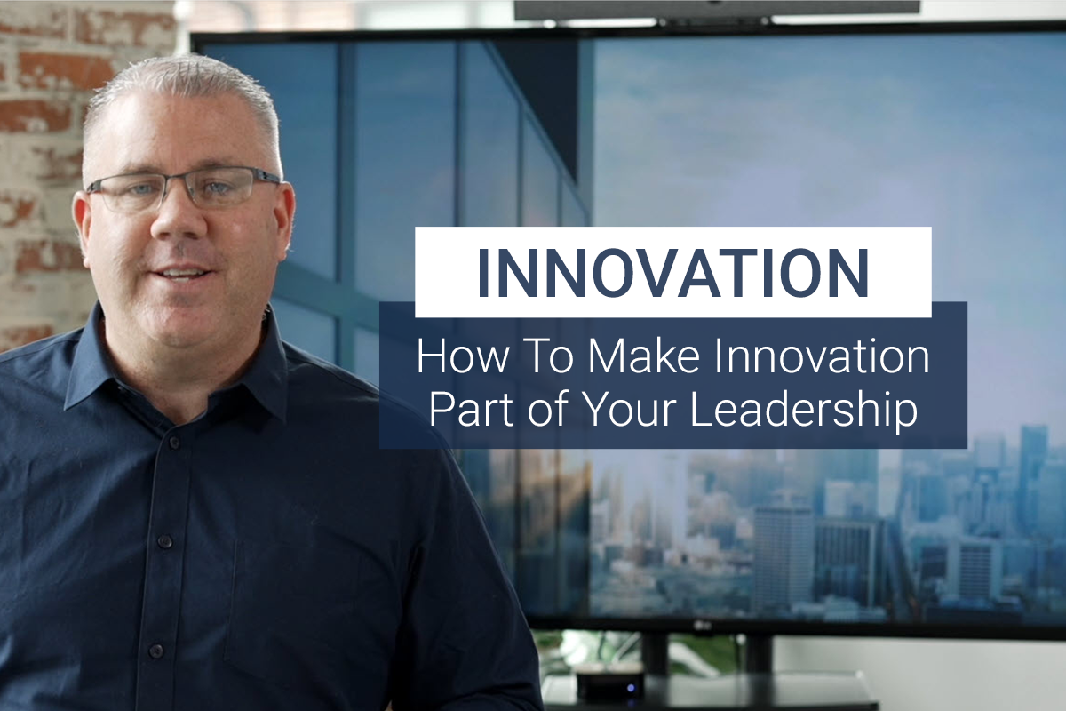 How To Make Innovation Part of Your Leadership