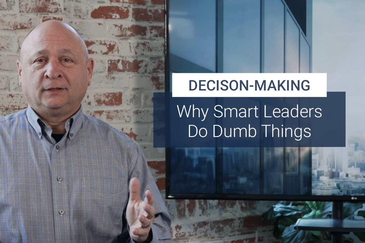 Why Smart Leaders Do Dumb Things