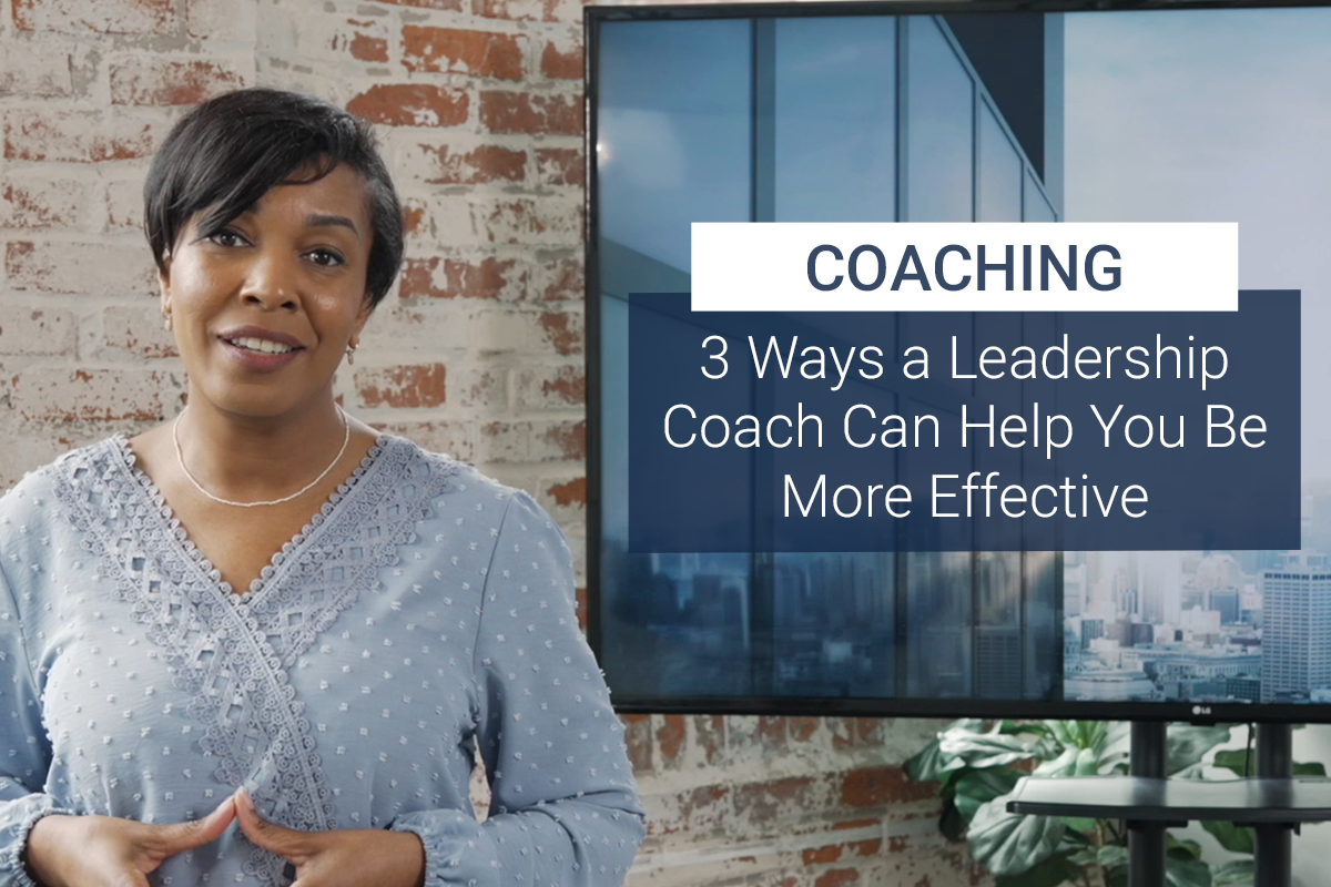 3 Ways a Leadership Coach Can Help You Be More Effective