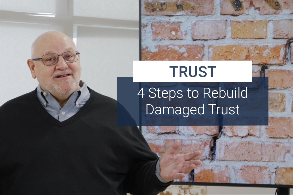 Trust: 4 Steps to Rebuild Damaged Trust