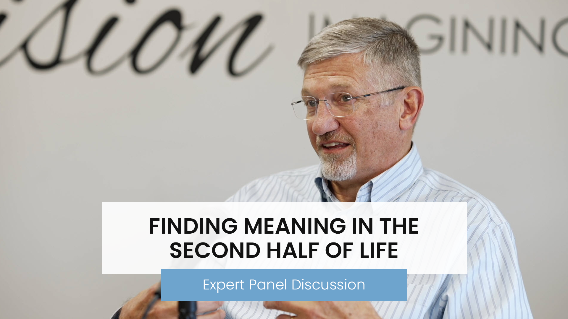 Finding Meaning in the Second Half of Life - Expert Panel Discussion