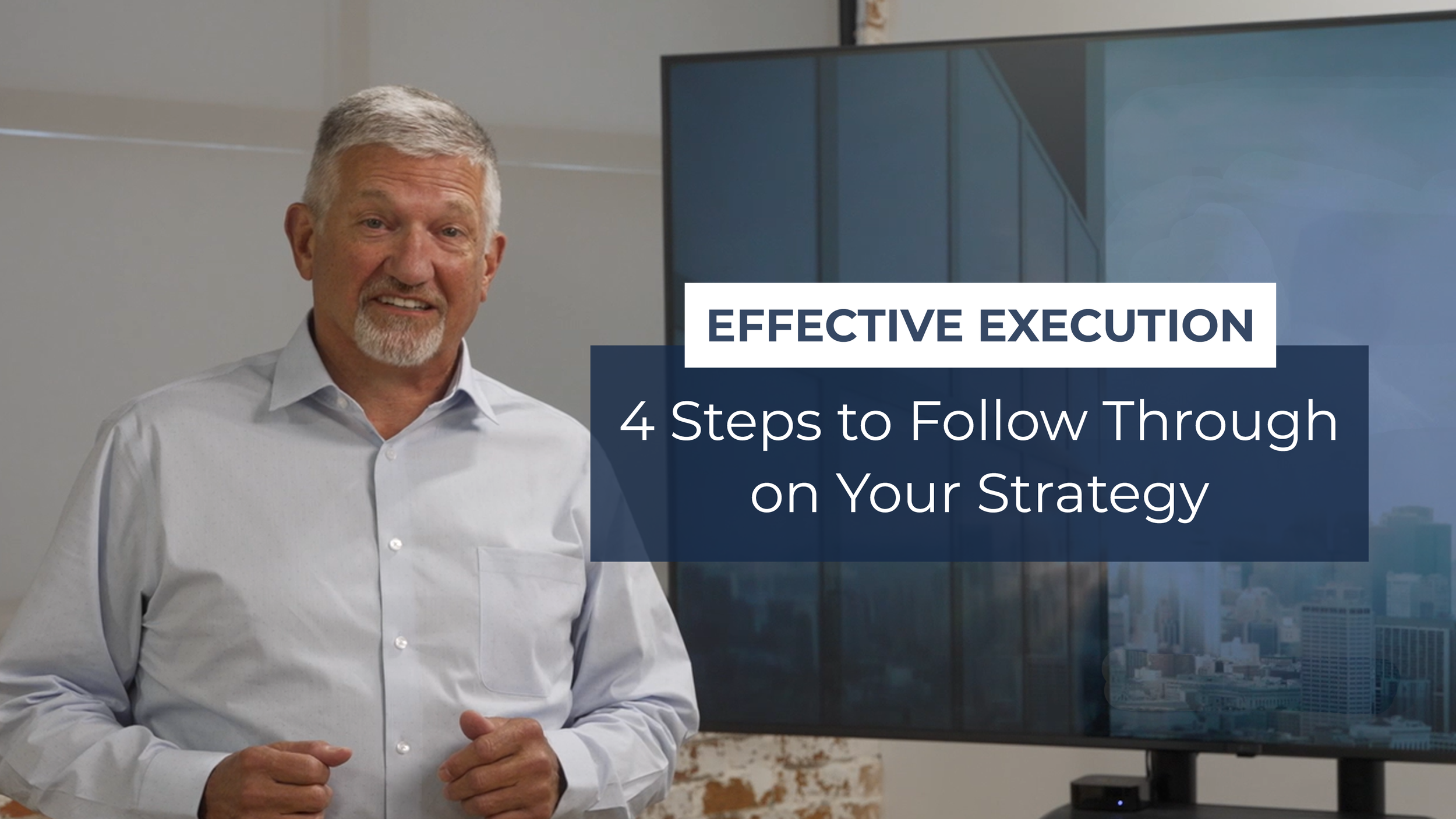 Effective Execution: 4 Steps to Follow Through on Your Strategy