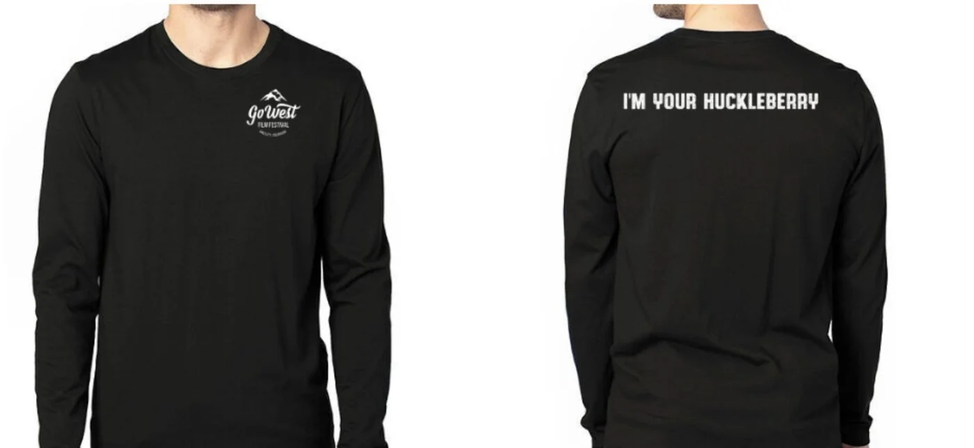 Front and back of a black Go West Film Festival long-sleeve shirt that reads I'm Your Huckleberry