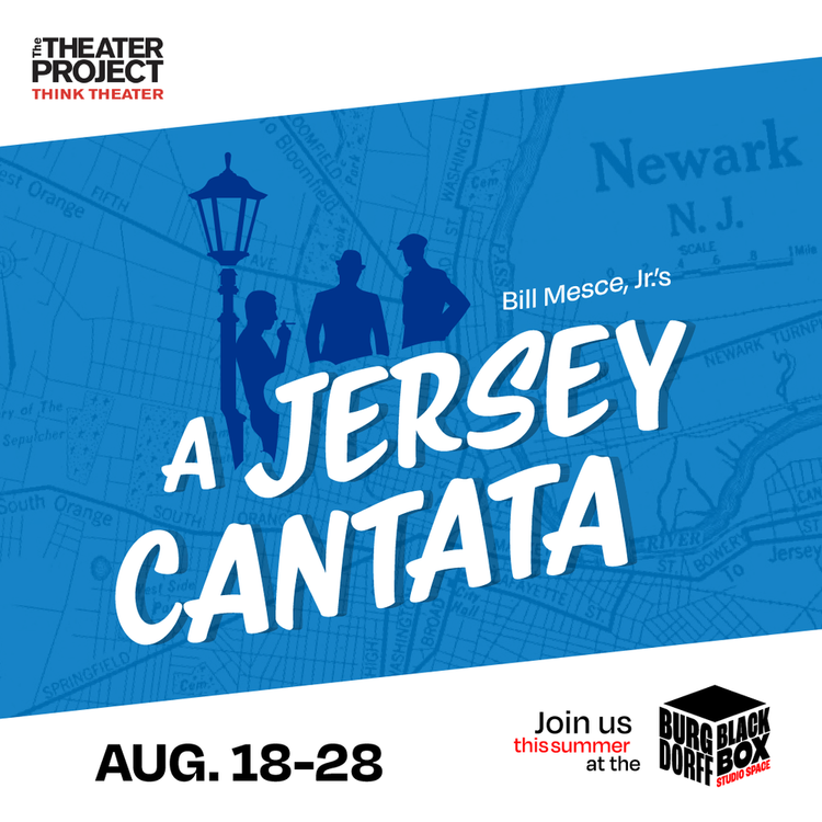 The Theater Project presents A Jersey Cantata - Aug 18 through August 28 Flyer