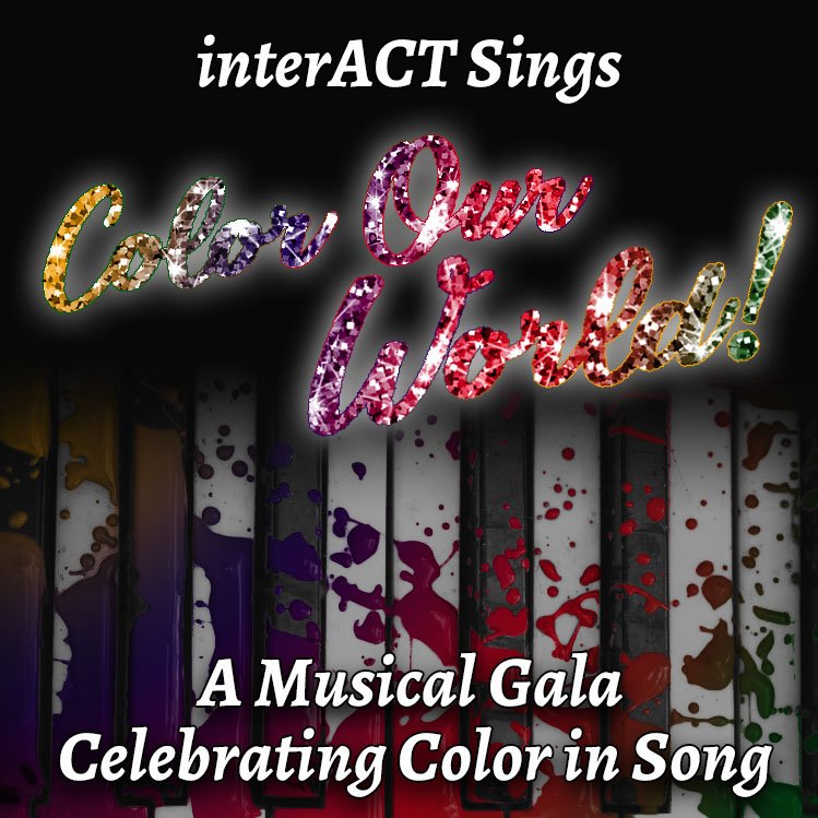 Flyer for interACT Sings. Color our World on August 5 and August 6th at the Burgdorff. 