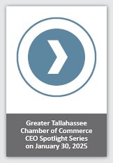 Circular logo overlayed with text that reads Greater Tallahassee Chamber of Commerce CEO? Spotlight Series on January 30, 2025 