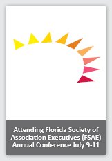 Sun rays logo overlaid with text that reads Attending Florida Society of Association Executives (FSAE) Annual Conference July 9-11