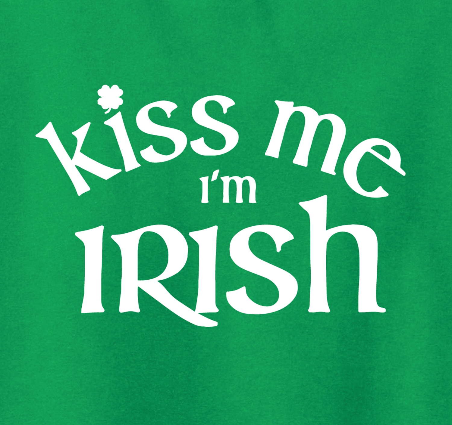 Kiss Me, I'm Irish! 