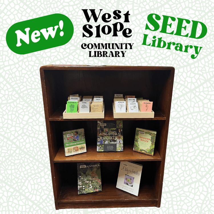 Image of a shelf of garden seeds and books, with the text "New! West Slope Community Library Seed Library"