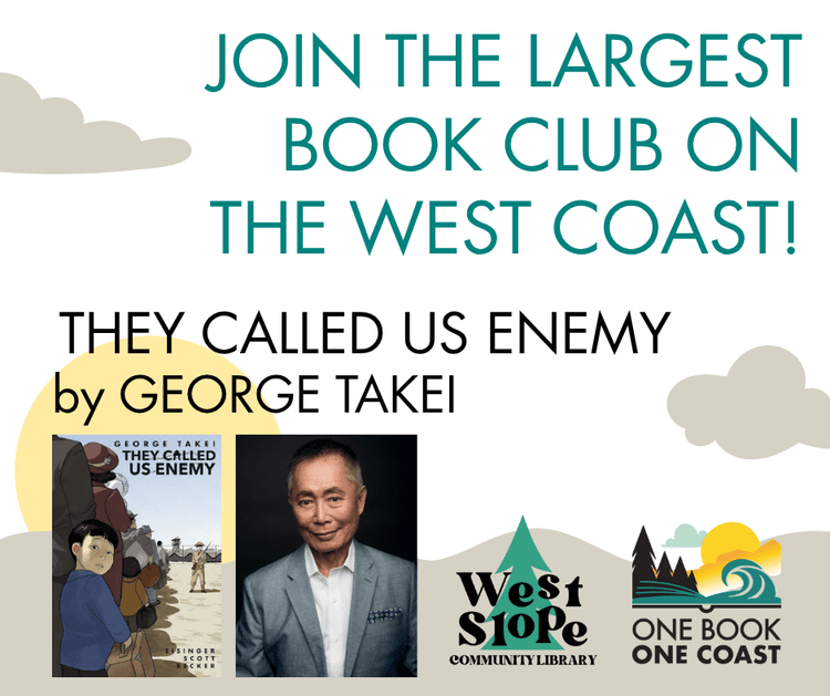 An image of George Takei and the cover of his book They Called Us Enemy with the text "Join the largest book club on the west coast" and "They Called Us Enemy by George Takei" with the logos for West Slope Community Library and One Book One Coast