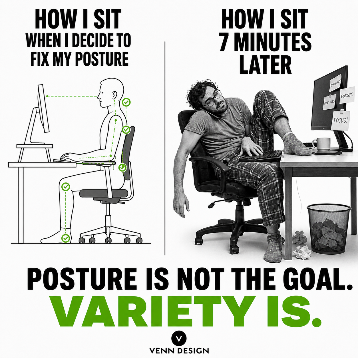 How I sit when I decide to fix my posture versus how I sit seven minutes later