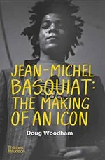 Front cover of Jean-Michel Basquiat The Making of an Icon