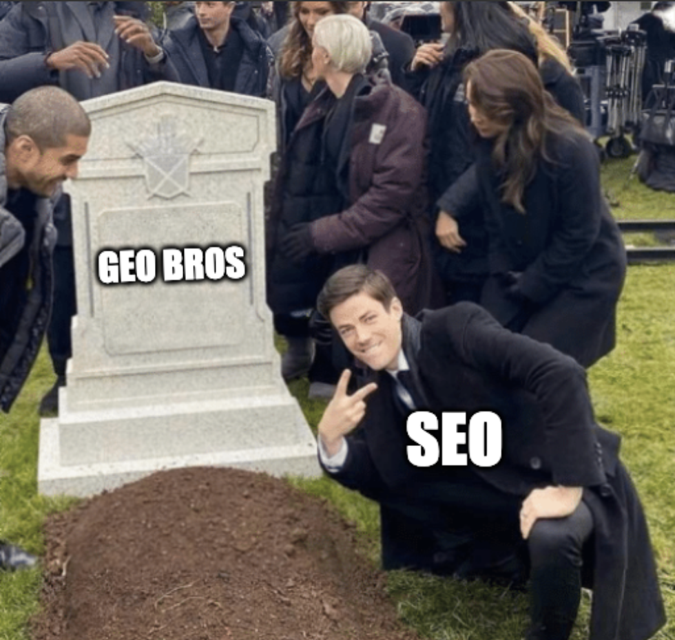 Meme of a man flashing a peace sign next to a grave. The headstone is labeled GEO bros and the man is labeled SEO.