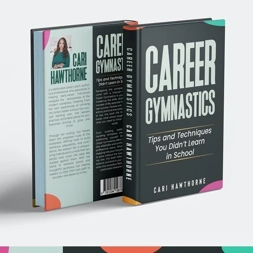 Career Gymnastics: Tips and Techniques You Didn't Learn in School, by Cari Hawthorne