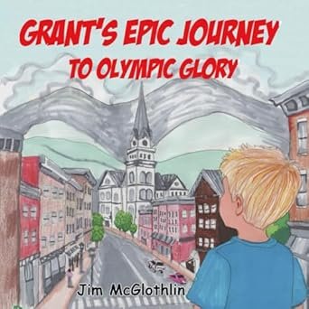 Grant’s Epic Journey to Olympic Glory cover