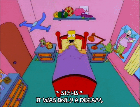GIF of bart simpson saying "It was only a dream" 