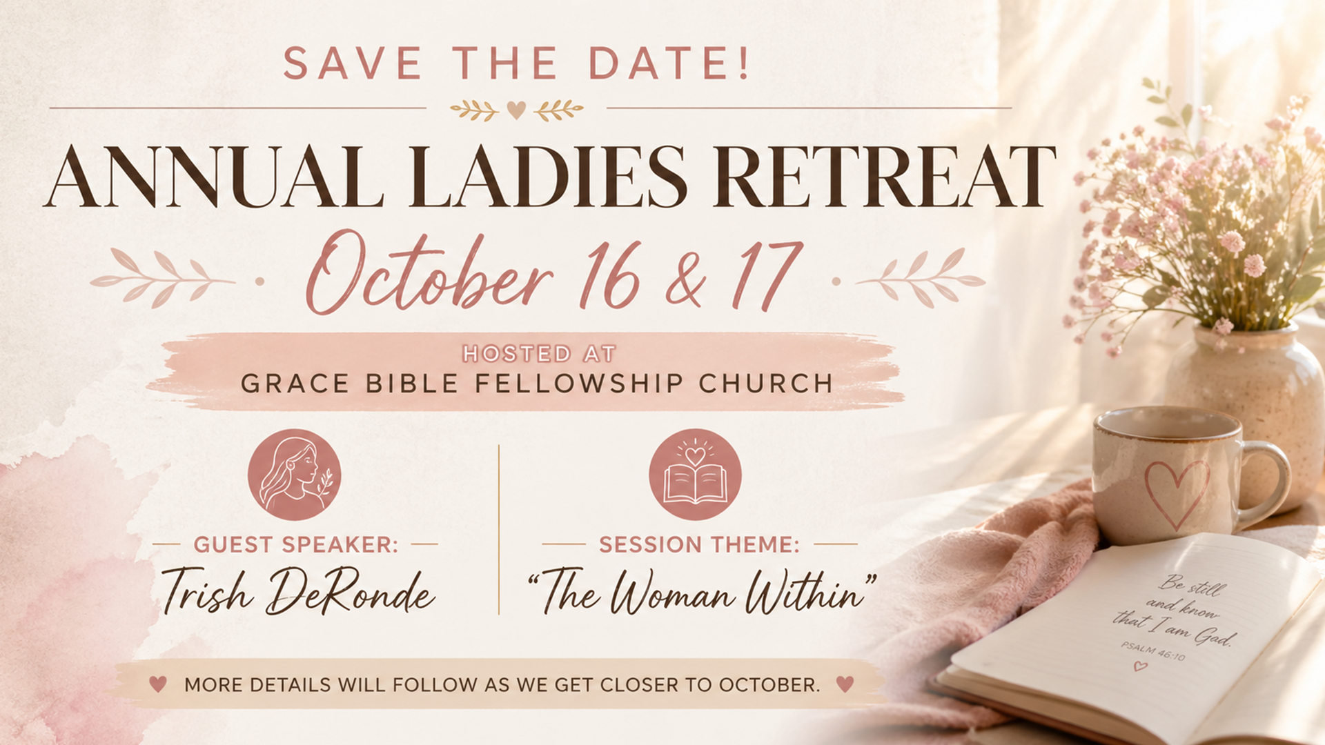 Annual Ladies Retreat save the date for October 16 and 17 at Grace Bible Fellowship Church