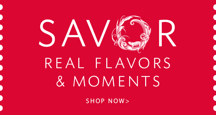 Savor real flavor and moments. Shop now.