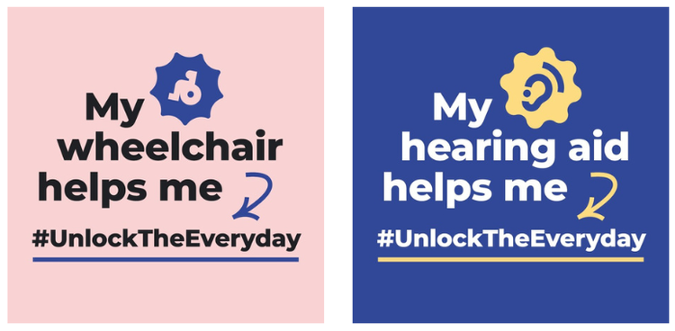 Two social media tiles for Unlock The Everyday. Tile on the left reads: "My wheelchair helps me unlock the everyday". Tile on the right reads "My hearing aid helps me unlock the everyday."