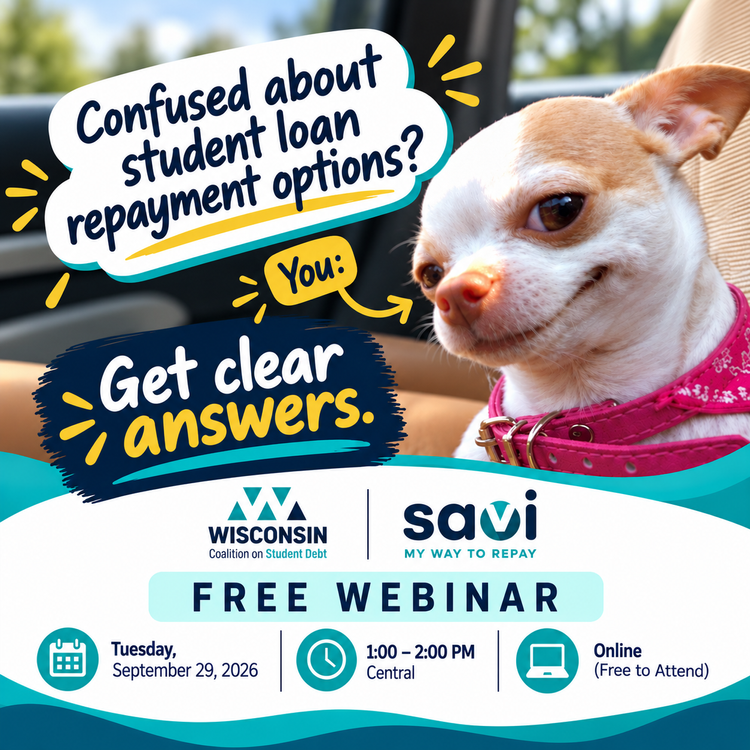 A grinning chihuahua in a pink collar. Confused about student loan repayment options? Get clear answers. Free webinar from Wisconsin Coalition on Student Debt and Savi, Tuesday September 29, 2026, 1:00 to 2:00 PM Central, online.