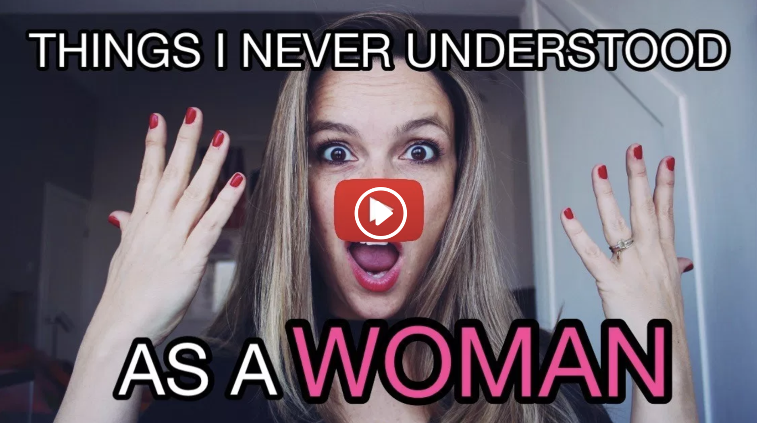 THINGS I NEVER UNDERSTOOD AS A WOMAN - TOVA LEIGH - My Thoug