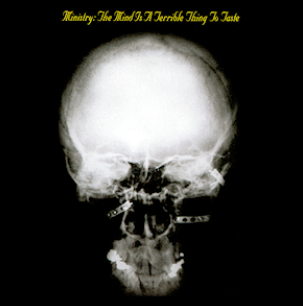 Ministry The Mind Is a Terrible Thing to Taste