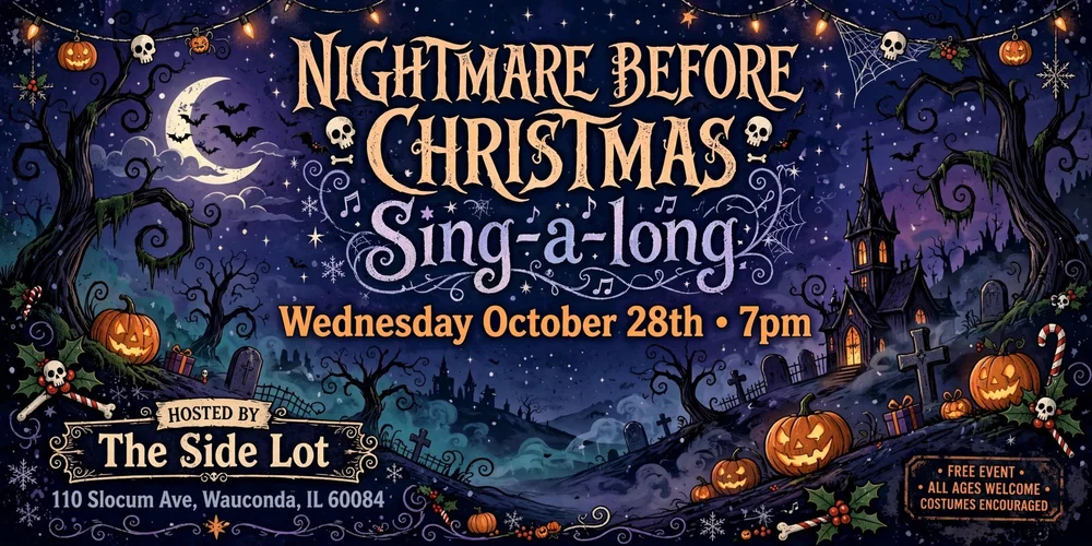 Nightmare Before Christmas Sing-a-long, Wednesday October 28 at 7 PM at The Side Lot in Wauconda. Free, all ages, costumes encouraged