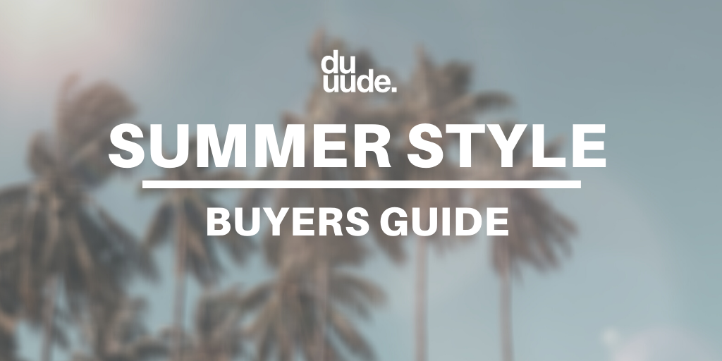 Summer Style Buyers Guide 2020- Must Have Summer Finds for Men 2020 — duuude | Only the Good Stuff- Reviews, Must Grabs, and Deals