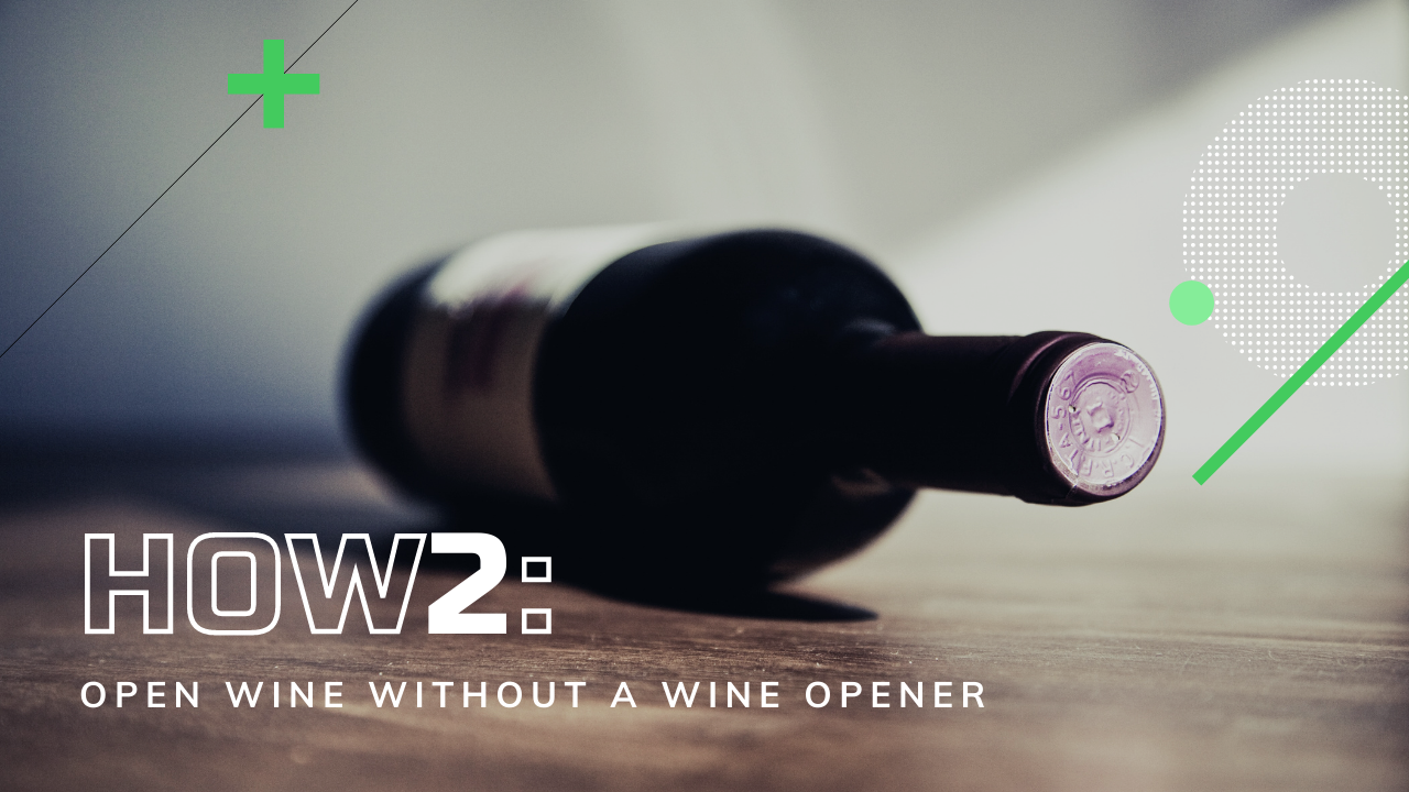 How to Open Wine Without a Wine Opener — duuude | Only the Good Stuff- Reviews, Must Grabs, and Deals