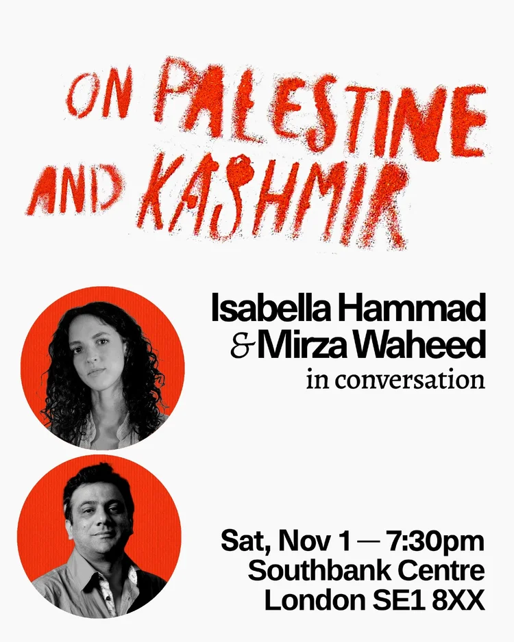 A flier for the event "On Palestine and Kashmir" featuring Isabella Hammad and Mirza Waheed in conversation at Southbank Centre on 1 November.