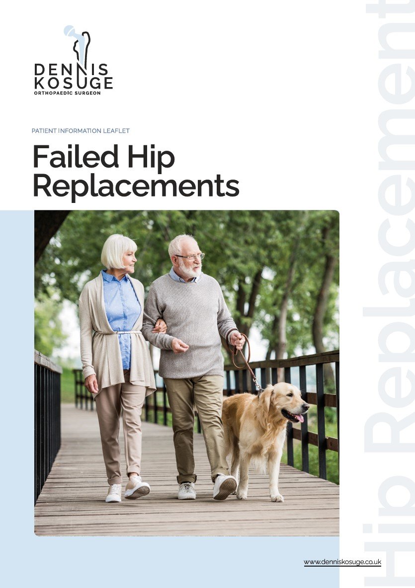 Failed Hip Replacements patient information leaflet written by Mr Dennis Kosuge