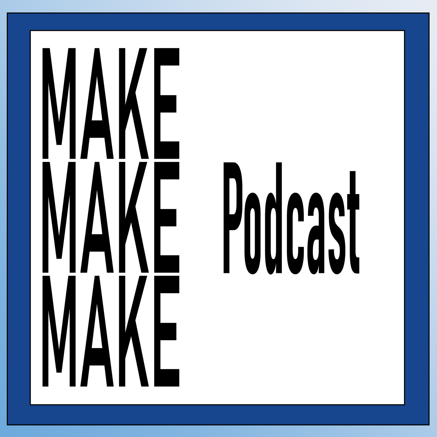 The Make Make Make Podcast