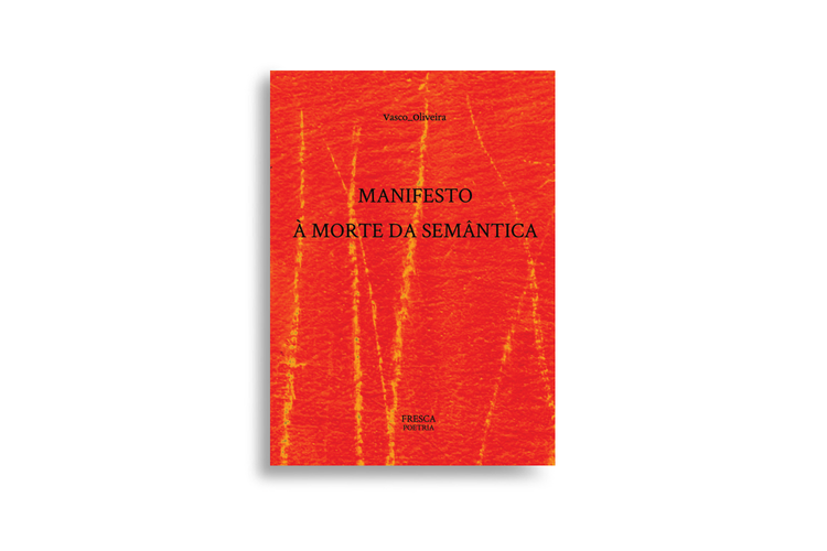 Manifesto à morte da semântica - Vasco Oliveira