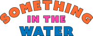 Something In The Water
