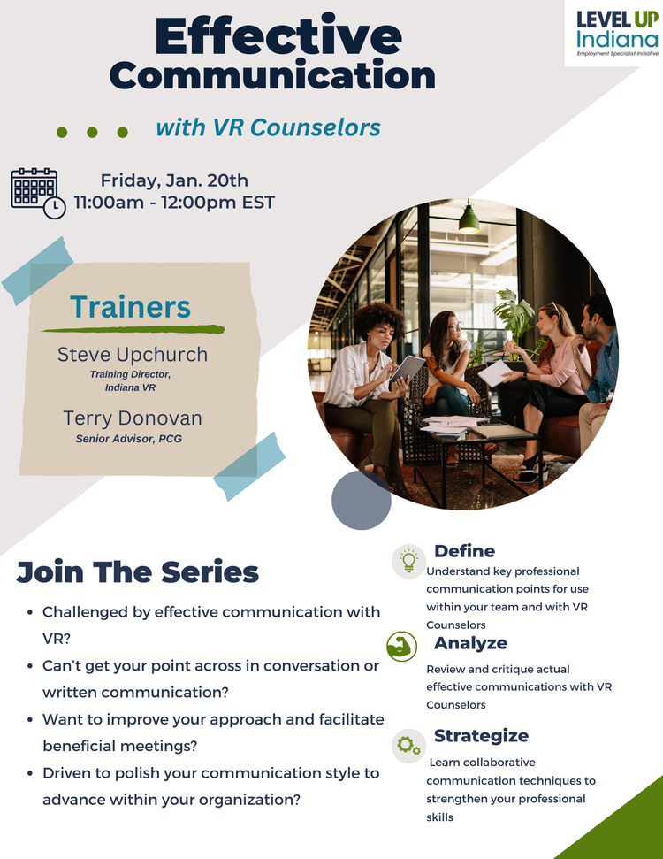 Effective Communication with VR Counselors. Friday, January 20th from 11 am to 12 pm EST. Trainers are Steve Upchurch and Terry Donovan!