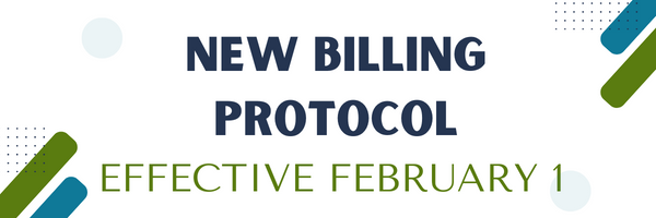 New Billing Protocol
Effective February 1, 2024