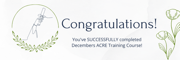Congratulations!
You've Successfully completed Decembers ACRE Training Course!