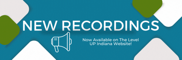 New Recording
Now Available on The Level UP Indiana Website!