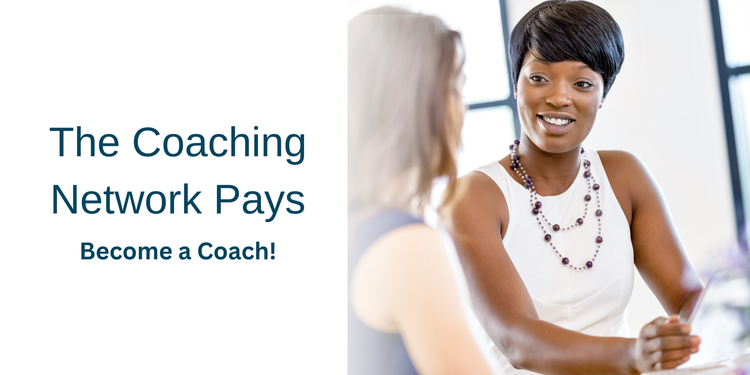 The Coaching Network Pays!
Become a Coach!