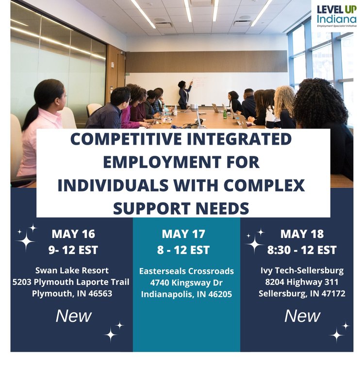 Competitive Integrated Employment for Individuals with Complex Support Needs
May 16th at 8 am to 12pm EST
May 17th at 8 am to 12 pm EST
May 18th at 8 am to 12 pm EST
Locations can be found on sign up 
