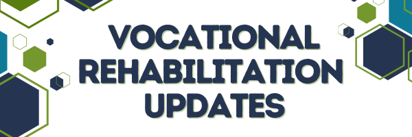 Vocational Rehabilitation Updates
