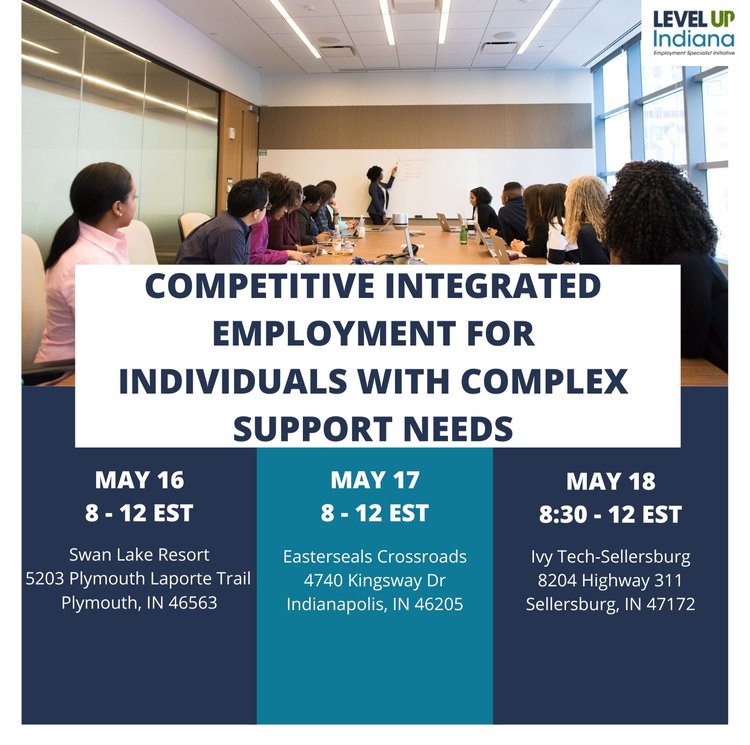 Competitive Integrated Employment for Individuals with Complex Support Needs
May 16th at 8 am to 12pm EST
May 17th at 8 am to 12 pm EST
May 18th at 8 am to 12 pm EST
Locations can be found on sign up 
